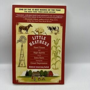 Little Heathens: Little Heathens: Hard Times and High Spirits on an Iowa Farm PB